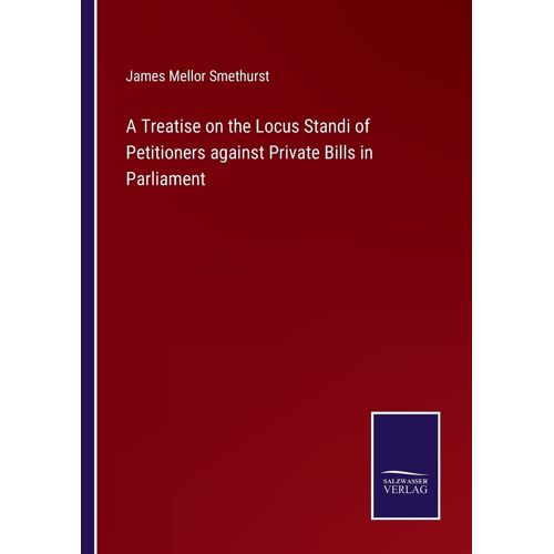 A Treatise On The Locus Standi Of Petitioners Against Private Bills In Parliament