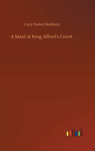 A Maid At King Alfred's Court