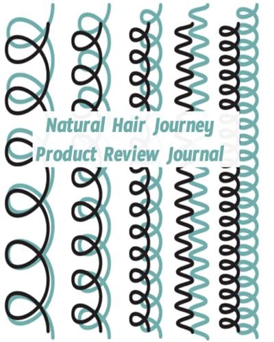 Natural Hair Journey Product Review Journal: Review The Products You Buy For Your Hair Treatment To Figure Out What Works Best For Your Hair.