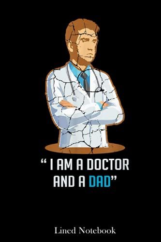Doctor Dad Job Dad And Doctor Lined Notebook: Doctor Future Doctor Notebook, Doctor Visit Journal, Plague Doctor Young Doctors Appointment Journal, Med Student Journal Diary 120 Pages