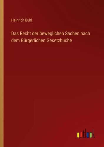 Das Recht Der Beweglichen Sachen Nach Dem Bürgerlichen Gesetzbuche