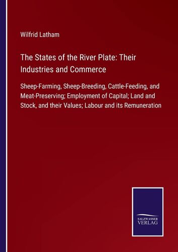 The States Of The River Plate: Their Industries And Commerce