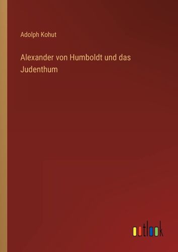 Alexander Von Humboldt Und Das Judenthum