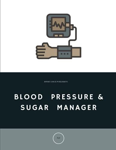 Blood Pressure & Sugar Manager: Balance Your Blood Pressure And Sugar, Glucose Tracker, Personal Health, Book For Adults And Kids, Collector, For ... For Professional And Personal Use, 8.5"