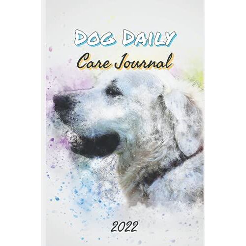 Dog Daily Care Journal: 2022