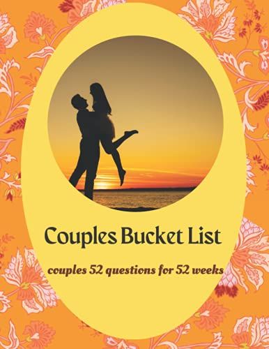 Couples Bucket List: Couples 52 Questions For 52 Weeks