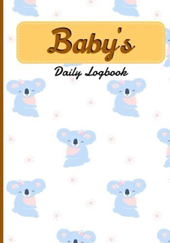 Baby's Daily Logbook: Simple Baby Schedule Tracking Book | Feed | Sleep| Diapers| Activity And Notes | 110 Pages.