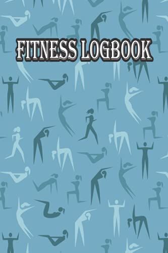 Fitness Logbook: Daily Diet And Exercise Planner For Tracking Meals, Habits, Goals And More.