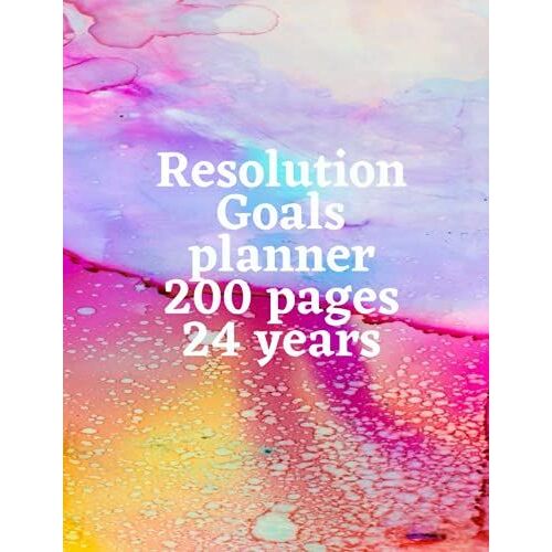 Resolution Goals Planner 200 Pages 24 Years: Goals Planner , 8.5 X 11 Resolution Goals Planner Notebook