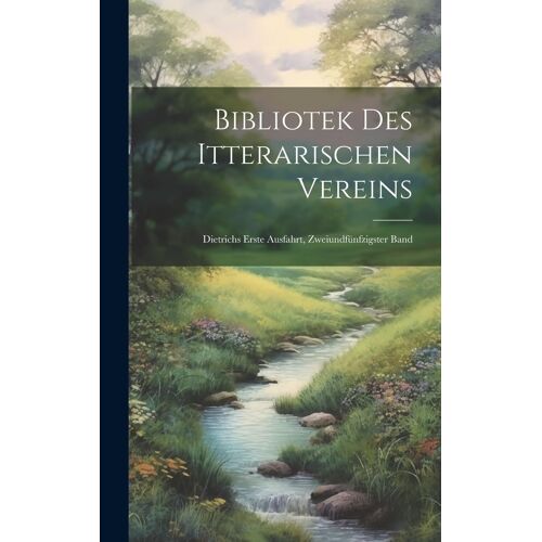 Bibliotek Des Itterarischen Vereins: Dietrichs Erste Ausfahrt, Zweiundfünfzigster Band