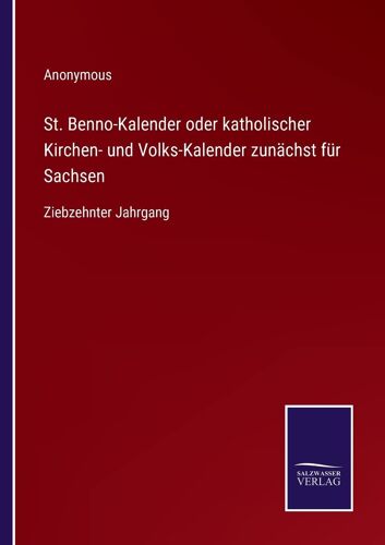 St. Benno-Kalender Oder Katholischer Kirchen- Und Volks-Kalender Zunächst Für Sachsen