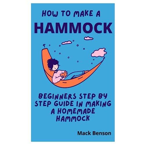 How To Make Hammock: Beginners Step By Step Guide In Making A Homemade Hammock