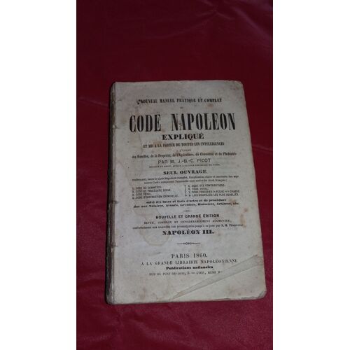 Nouveau Manuel Pratique De Code Napoléon Expliqué Et Mis À La Portée De Toutes Les Intelligences