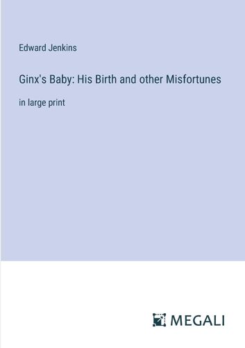 Ginx's Baby: His Birth And Other Misfortunes