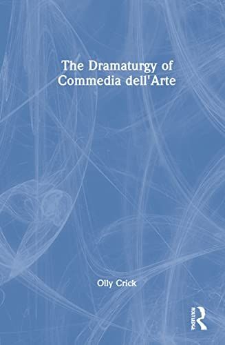 The Dramaturgy Of Commedia Dell'arte