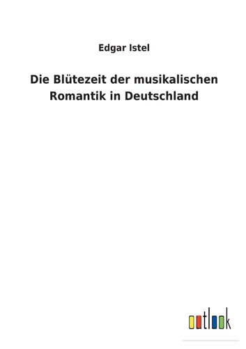 Die Blütezeit Der Musikalischen Romantik In Deutschland