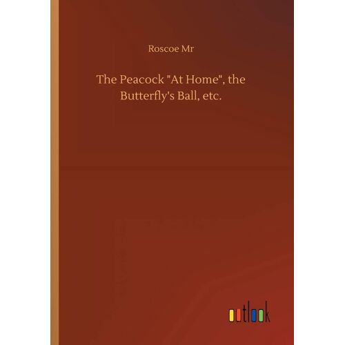 The Peacock "At Home", The Butterfly's Ball, Etc.