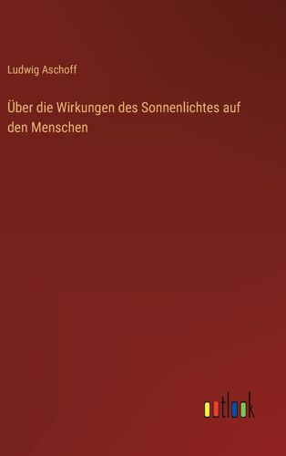 Über Die Wirkungen Des Sonnenlichtes Auf Den Menschen