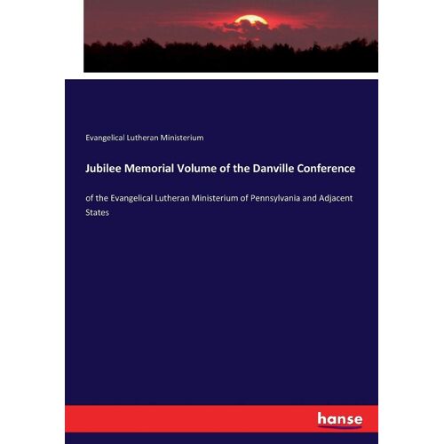 Jubilee Memorial Volume Of The Danville Conference