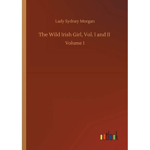 The Wild Irish Girl, Vol. I And Ii