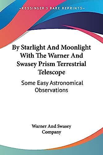 By Starlight And Moonlight With The Warner And Swasey Prism Terrestrial Telescope