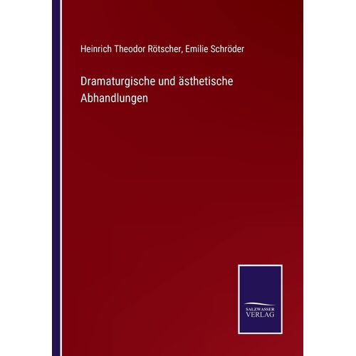 Dramaturgische Und Ästhetische Abhandlungen