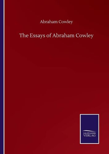 The Essays Of Abraham Cowley