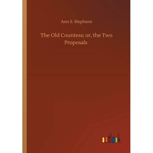 The Old Countess; Or, The Two Proposals