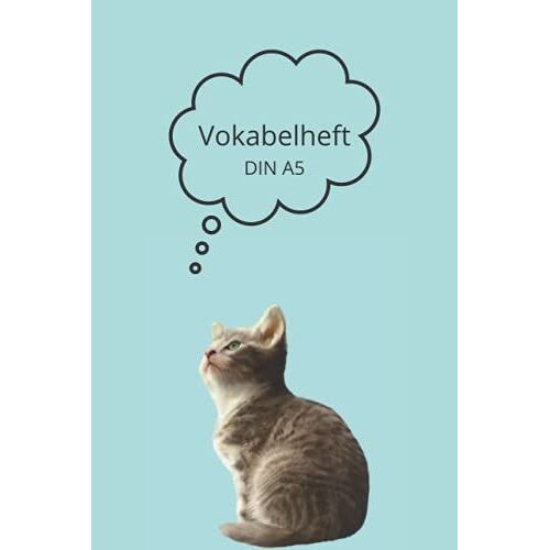 Vokabelheft Din A5: Mit Niedlicher Katze | 2 Spalten Liniert Schulheft In Din A5 Format Mit 70 Seiten Für Vokabeln Und Fremdsprachen ( Englisch, Franzoesisch,Italenisch Latein Etc.)