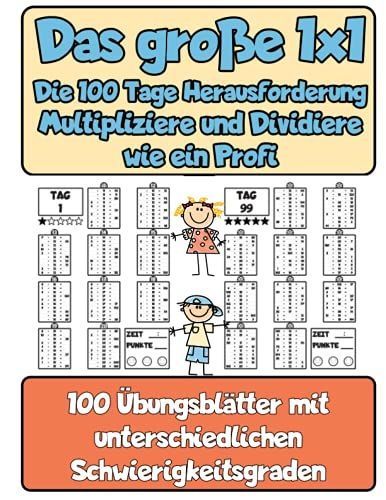 Das Große 1x1 - Die 100 Tage Herausforderung - Multipliziere Und Dividiere Wie Ein Profi: 100 Übungsblätter Mit Unterschiedlichen Schwierigkeitsgraden