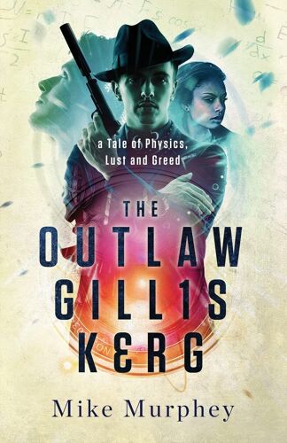 The Outlaw Gillis Kerg ... Physics, Lust And Greed Series