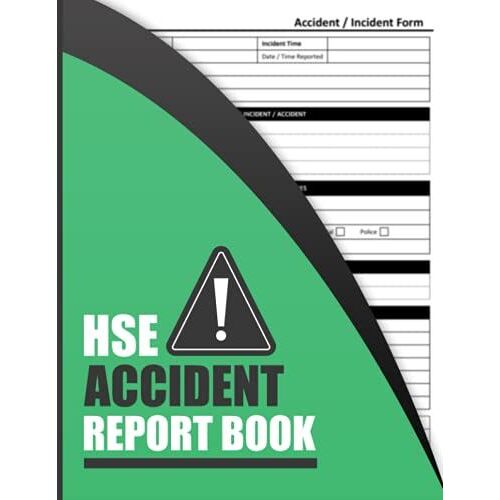 Hse Accident Report Book: Incident Report Log Book - A4 - Accident & Incident Log Book - Health And Safety Record Book - Record All Incident In Your Business (Health And Safety Reports)