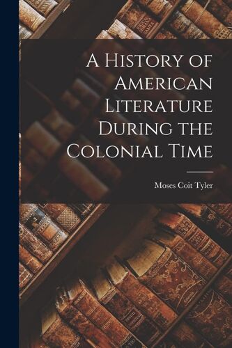 A History Of American Literature During The Colonial Time