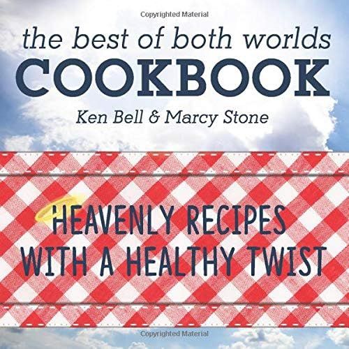 The Best Of Both Worlds Cookbook: Heavenly Recipes With A Healthy Twist (Volume 1)