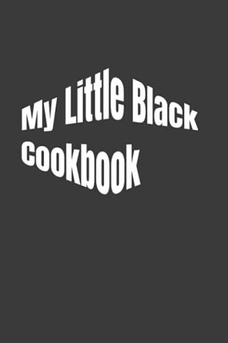My Little Black Cookbook: Cookbook Notebook Journal Diy Cookbook