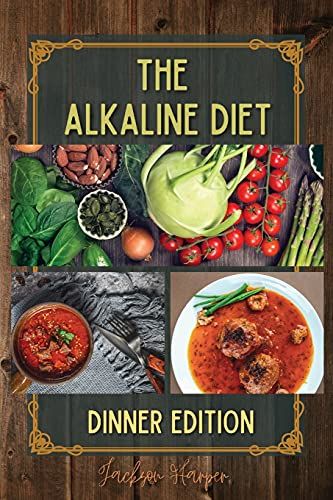 The Alkaline Diet: At The End Of The Day, Relax And Enjoy A Flavor-Filled Dinner With The Delicious Recipes Inside. Going To Bed With A L
