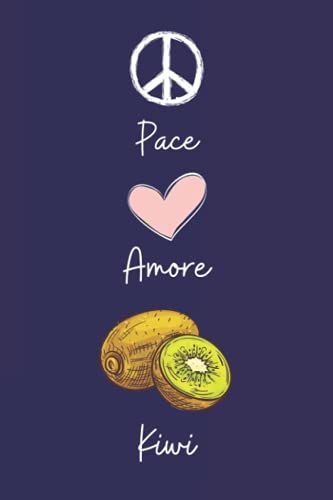 Pace Amore Kiwi: Regalo Per Gli Amanti Dei Kiwi | Diario Con Copertina Di Simpatici Kiwi Per Gli Amanti Dei Kiwi | 110 Pagine