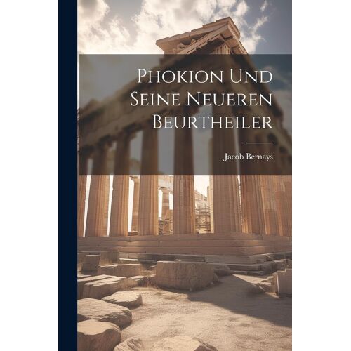 Phokion Und Seine Neueren Beurtheiler