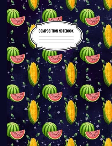 Composition Notebook: Pattern Fruits Themed Composition Notebook,Lined Paper Journal For Girls, Wide Ruled Paper Notebook Journal, Cute Corn Watermelon Notebook