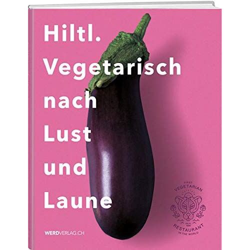 Hiltl. Vegetarisch Nach Lust Und Laune