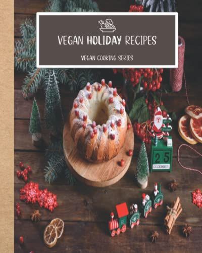 Vegan Holiday Recipes: Blank Recipe Book For Vegan Cooks To Record Their Favorite Holiday Recipes | Holiday Themed Recipe Cards To Record 100 Personalized Recipes! | Vegan Cooking Series