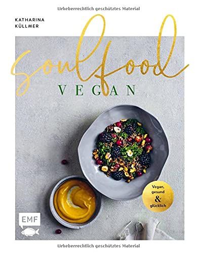 Soulfood - Vegan, Gesund Und Glücklich