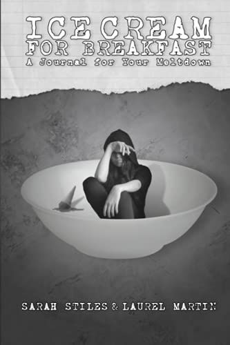 Ice Cream For Breakfast: A Journal For Your Meltdown