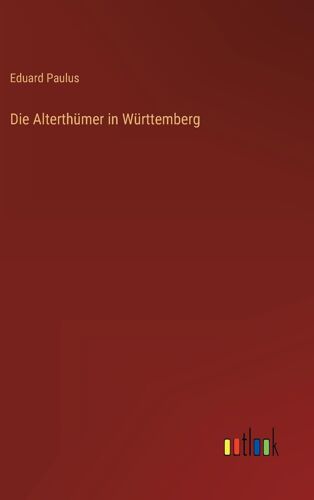 Die Alterthümer In Württemberg