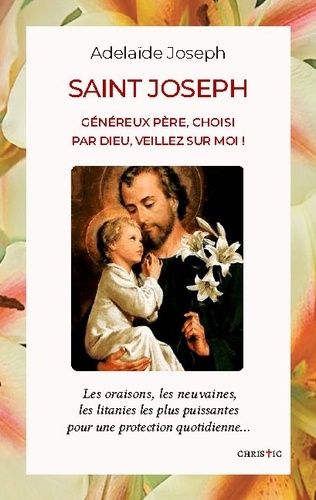 Saint Joseph - Généreux Père, Choisi Par Dieu, Veillez Sur Moi !