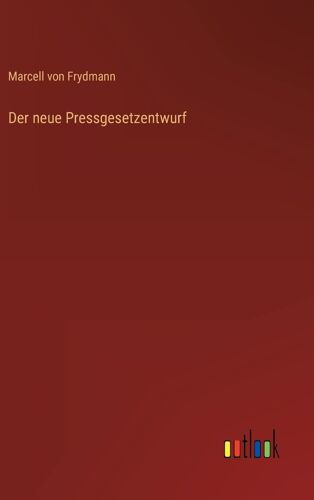 Der Neue Pressgesetzentwurf