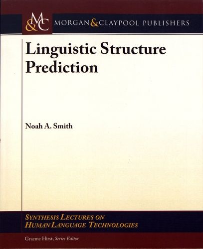 Linguistic Structure Prediction