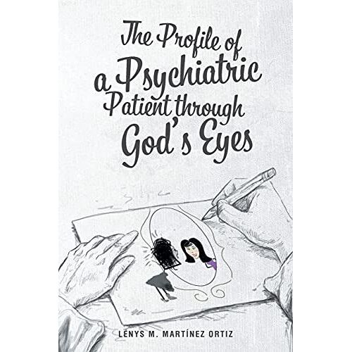 The Profile Of A Psychiatric Patient Through God's Eyes