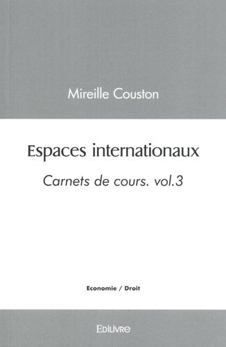 Carnets De Cours - Volume 3, Espaces Internationaux