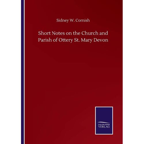 Short Notes On The Church And Parish Of Ottery St. Mary Devon